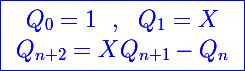 \Large \blue\boxed{\left \begin{array}{cc}Q_0=1~~,~~Q_1=X\\Q_{n+2}=XQ_{n+1}-Q_n\\\end{array}\right}}